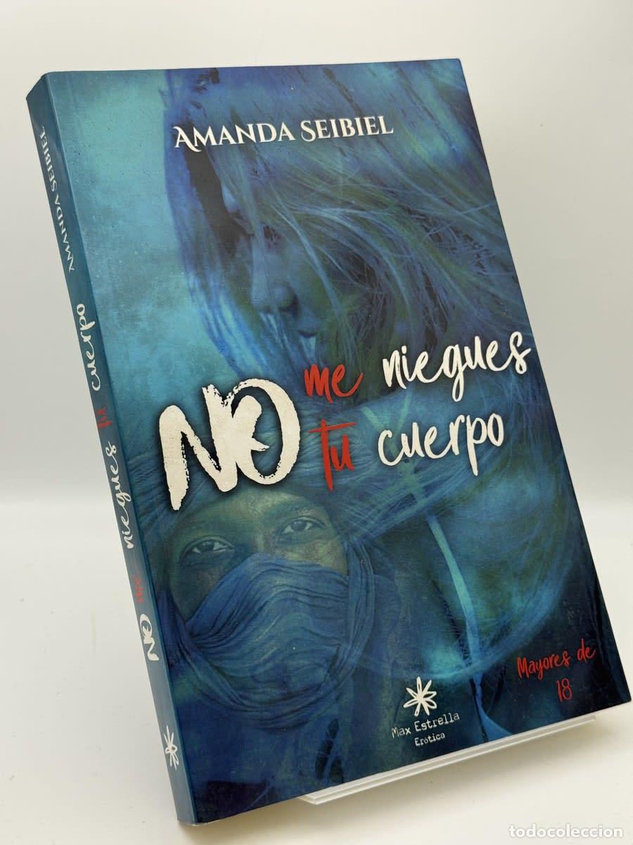 Libros de segunda mano: No me niegues tu cuerpo - Amanda Seibiel - Amanda Seibiel