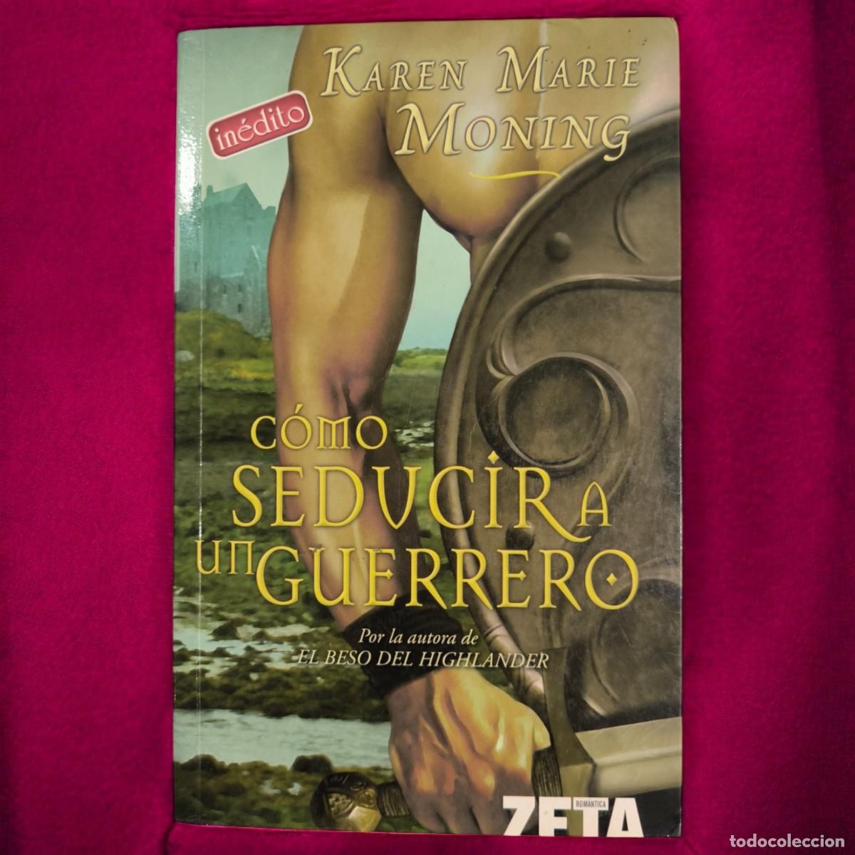 Libros de segunda mano: C&oacute;mo Seducir A Un Guerrero De Karen Marie Moning &ndash; Romance Highlander Con Magia Y Pasi&oacute;n
