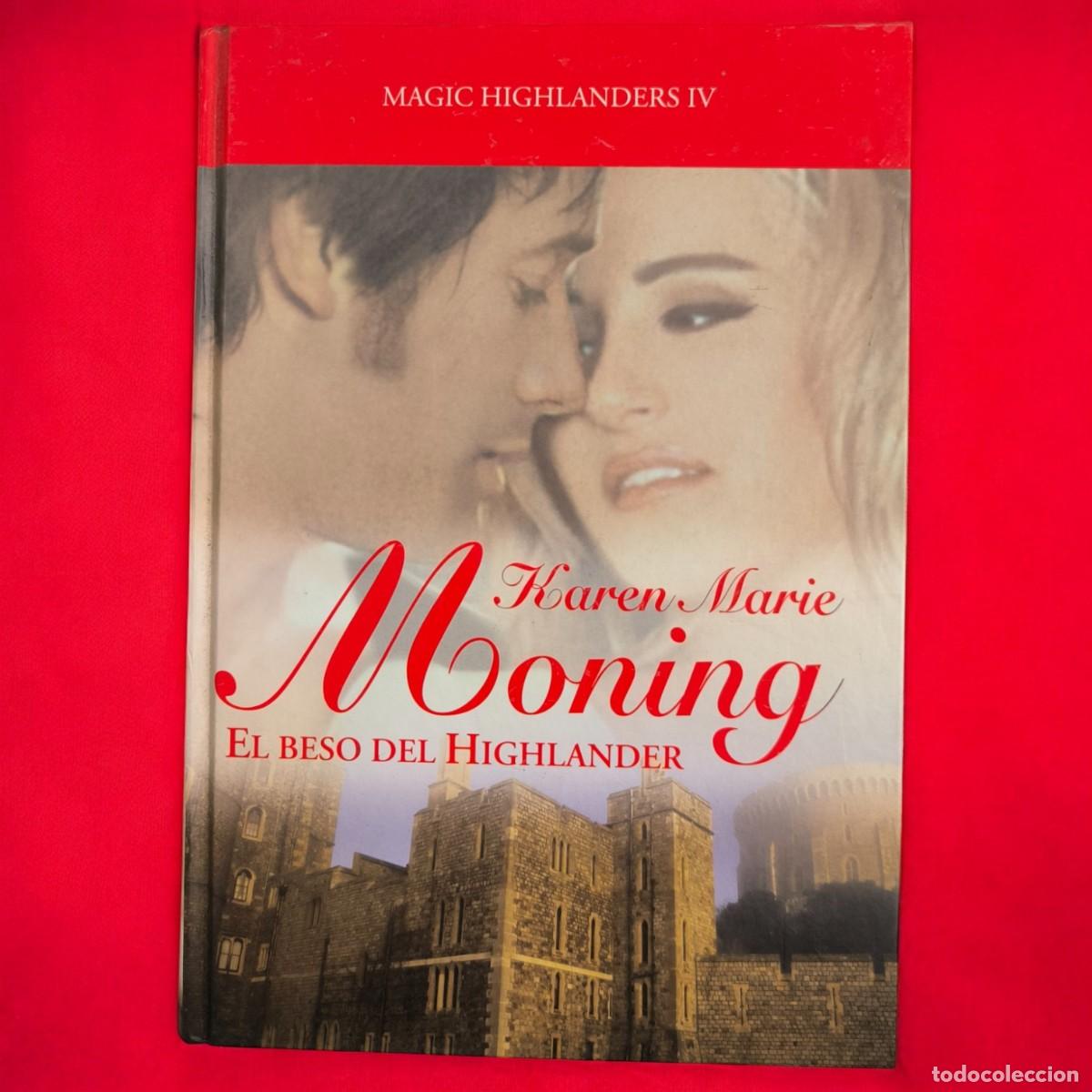 Libros de segunda mano: El Beso Del Highlander &ndash; Karen Marie Moning | Magic Highlanders IV &ndash; Romance, Hechizos Y Pasi&oacute;n