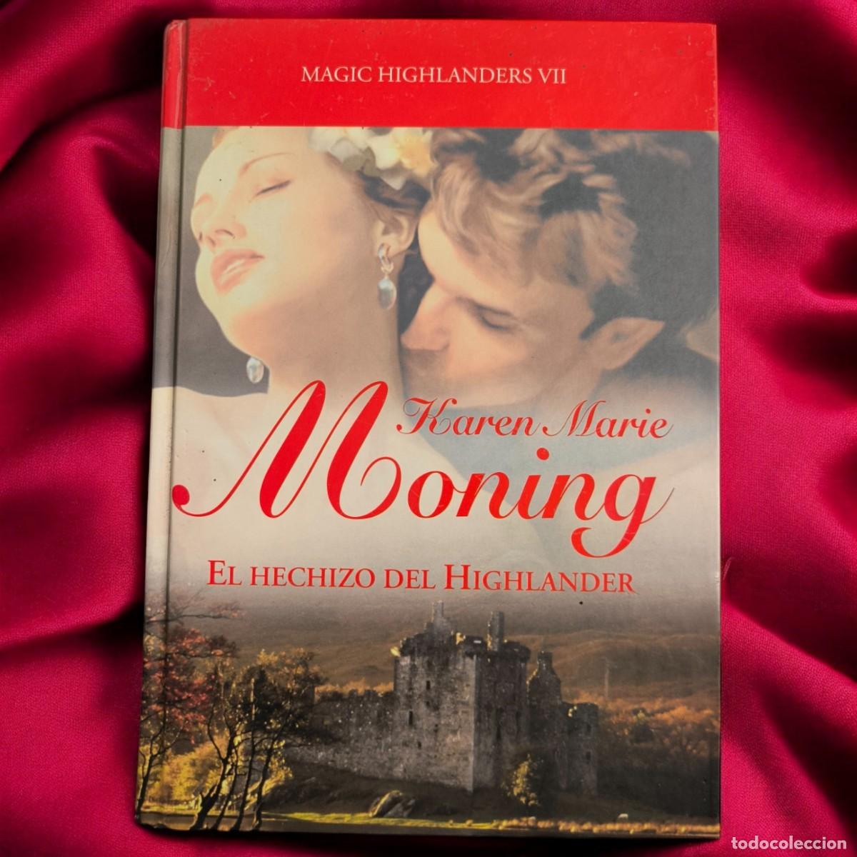 Libros de segunda mano: El Hechizo Del Highlander De Karen Marie Moning &ndash; Romance &Eacute;pico Y Magia Celta Atemporal