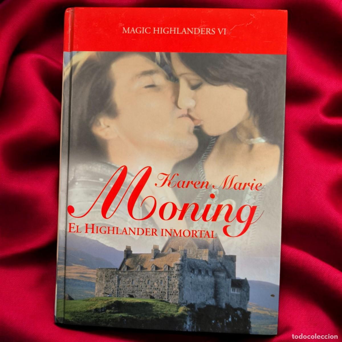 Libros de segunda mano: El Highlander Inmortal De Karen Marie Moning &ndash; Romance, Magia Y Seducci&oacute;n A Trav&eacute;s Del Tiempo