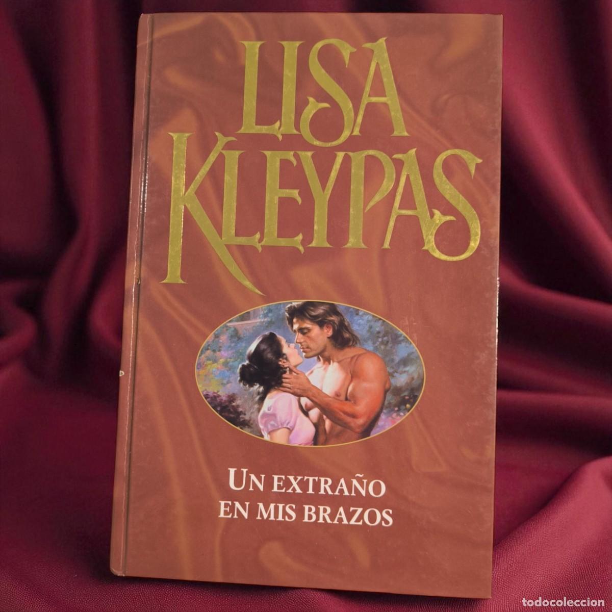 Libros de segunda mano: Un Extra&ntilde;o En Mis Brazos &ndash; Lisa Kleypas &ndash; Romance Intenso. Secretos, Dolor Y Segunda Oportunidad