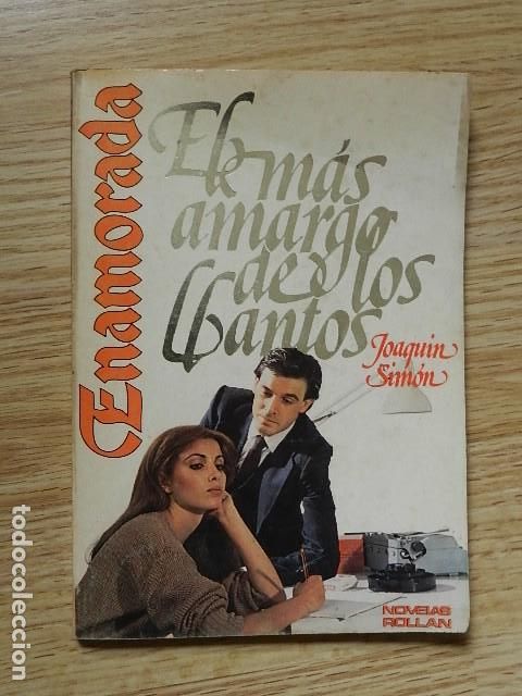 Libros de segunda mano: El mas amargo de los llantos Joaquin Simon Coleccion enamorada novelas Rollan a&ntilde;o 1981