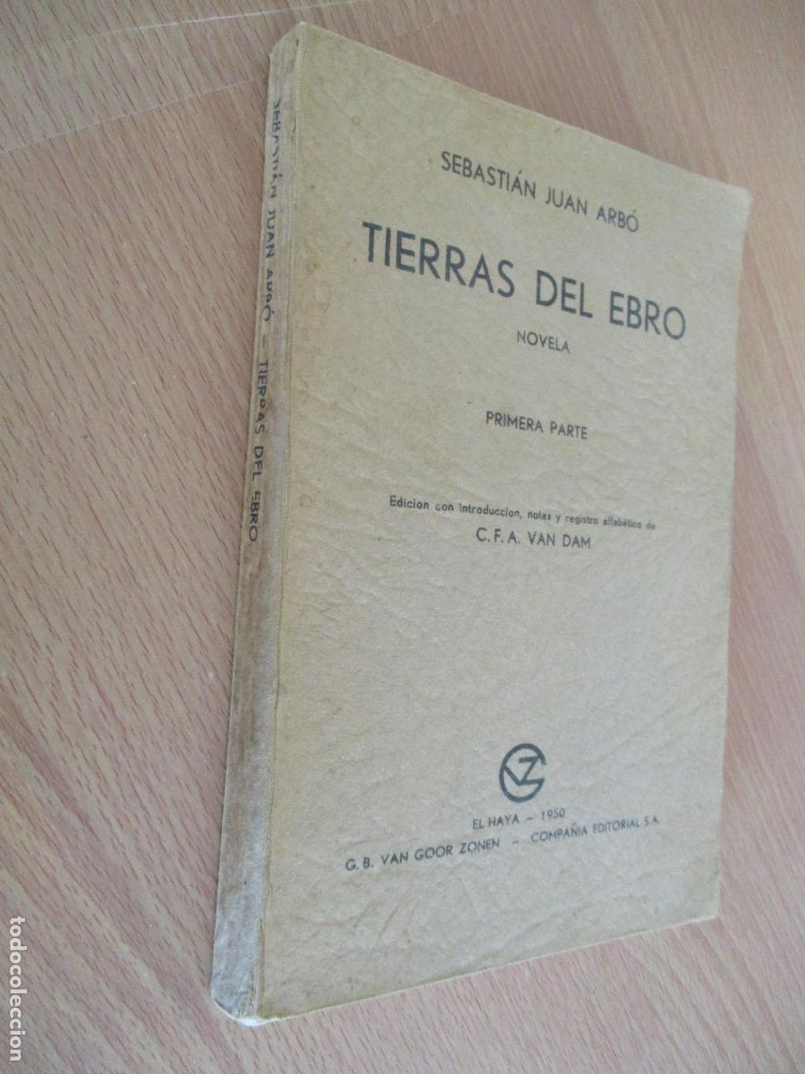 Libros de segunda mano: SEBASTI&Aacute;N JUAN ARB&Oacute;-TIERRAS DEL EBRO, NOVELA, PRIMERA PARTE-EL HAYA, 1950