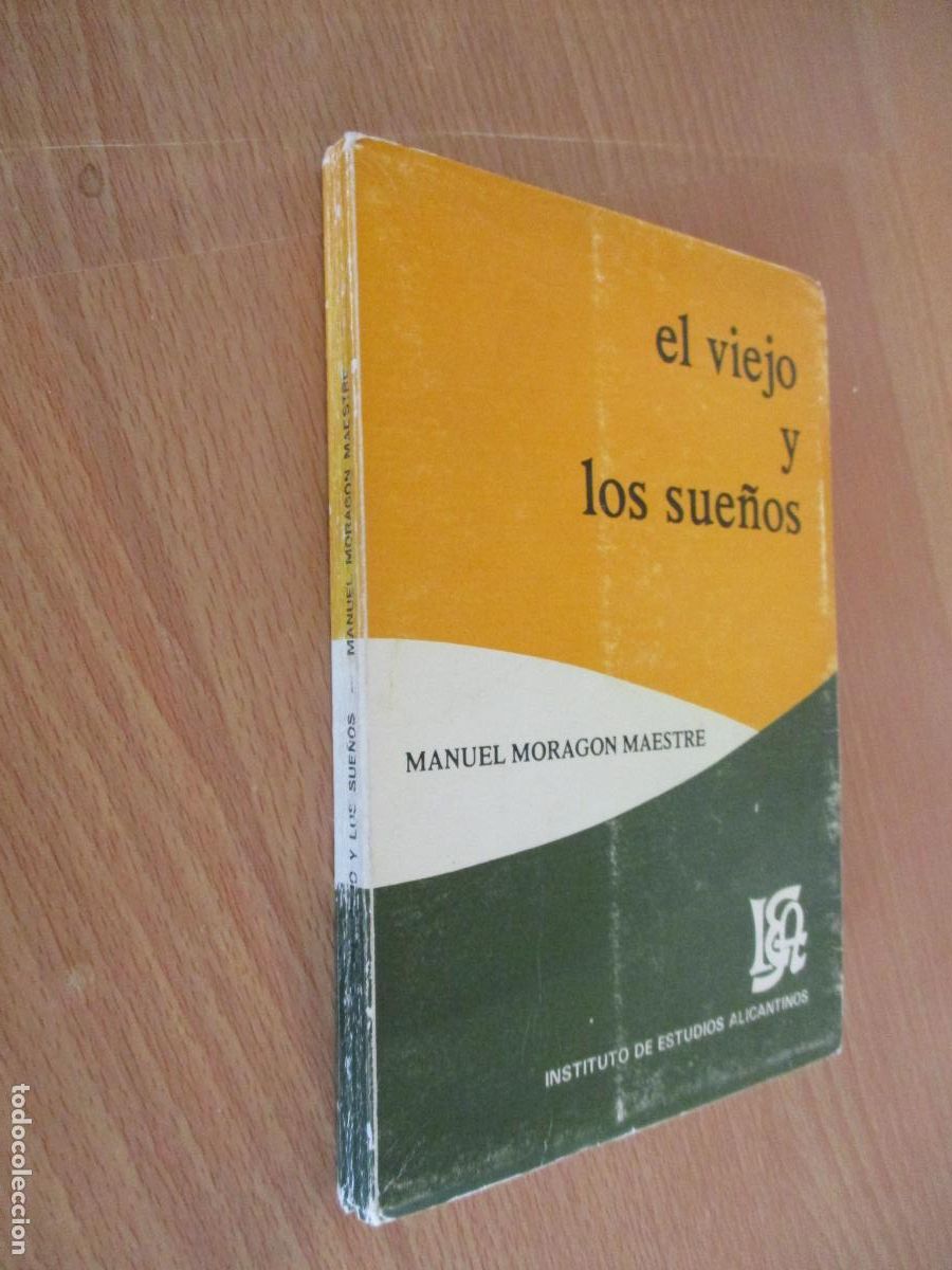 Libros de segunda mano: MANUEL MORAG&Oacute;N MAESTRE-EL VIEJO Y LOS SUE&Ntilde;OS-ALICANTE, INSTITUTO DE ESTUDIOS ALICANTINOS-1976