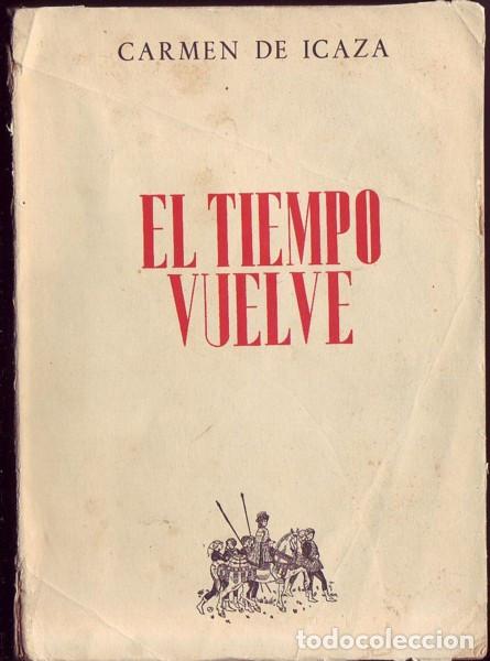 Libros de segunda mano: El tiempo vuelve, Carmen de Icaza (1899&ndash;1979). Gr&aacute;f. Clemares . 1945. 19 cm. 302 p&aacute;gs.. Encuadernac