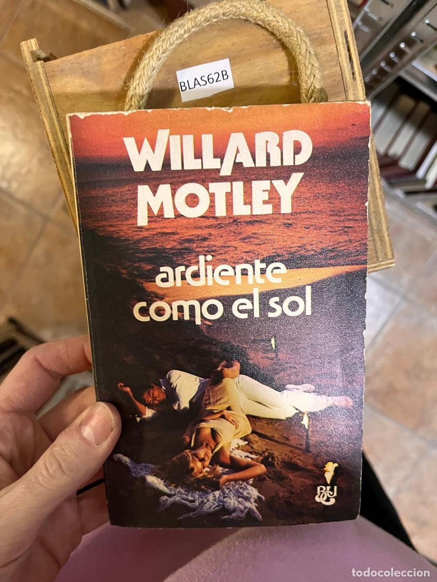 Libros de segunda mano: BLAS62B WILLARD MOTLEY ardiente como el sol