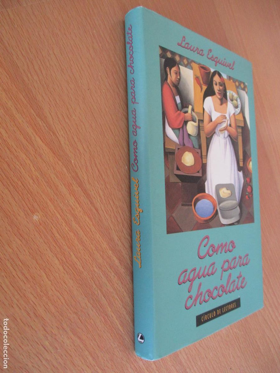 Libros de segunda mano: LAURA ESQUIVEL- COMO AGUA PARA CHOCOLATE- C&Iacute;RCULO DE LECTORES-1993