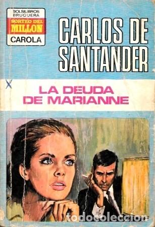 Libros de segunda mano: LA DEUDA DE MARIANNE. BRUGUERA-BOLSILIBROS. CAROLA N&ordm; 382 - DE SANTANDER, CARLOS - A-BRUG-0327