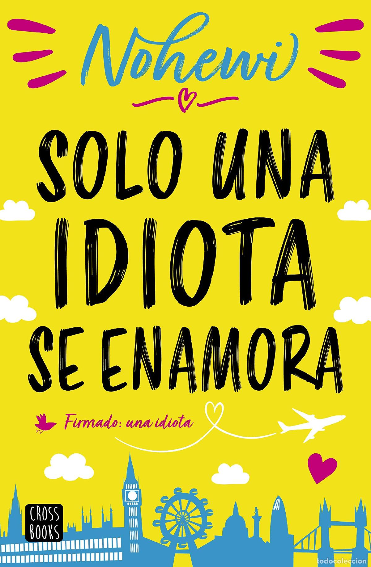 Libros de segunda mano: Solo una idiota se enamora (Ficci&oacute;n)