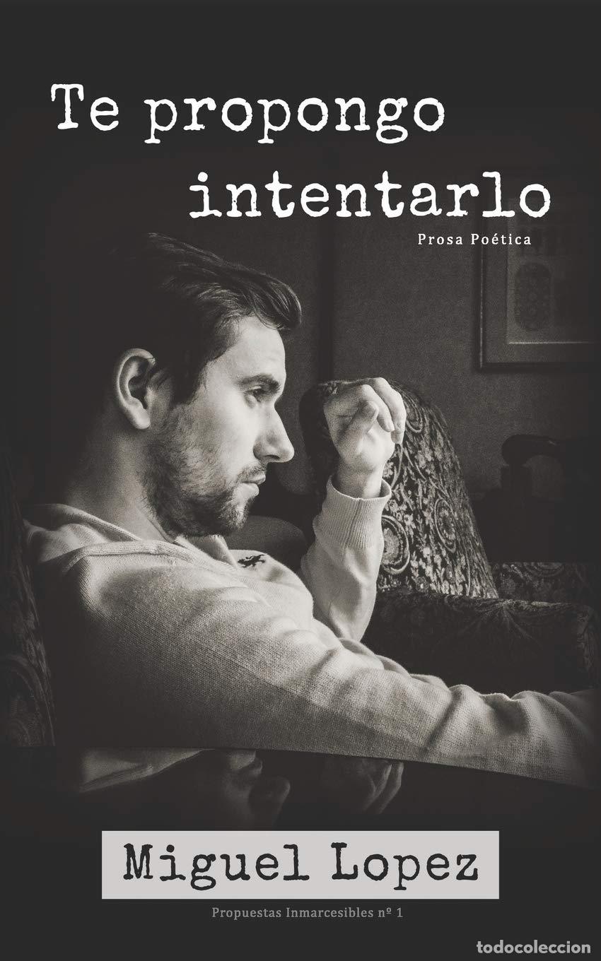 Libros de segunda mano: Te propongo intentarlo (Prosa Po&eacute;tica): 1 (Propuestas Inmarcesibles)