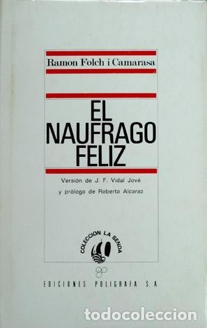 Libros de segunda mano: El n&aacute;ufrago feliz. Ram&oacute;n. FOLCH I CAMARASA, Versi&oacute;n de J. F. Vidal Jov&eacute;. Pr&oacute;logo de Roberto Alcaraz