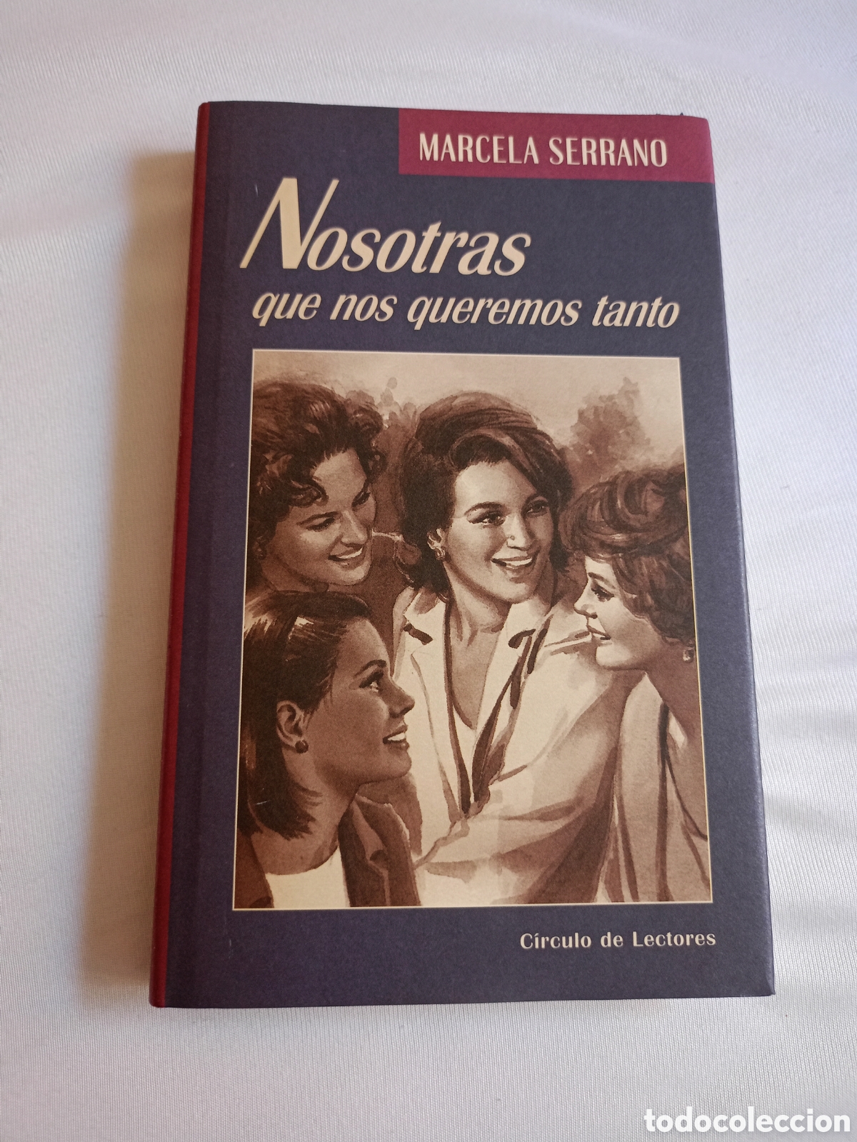 Libros de segunda mano: NOSOTRAS QUE NOS QUEREMOS TANTO, MARCELA SERRANO
