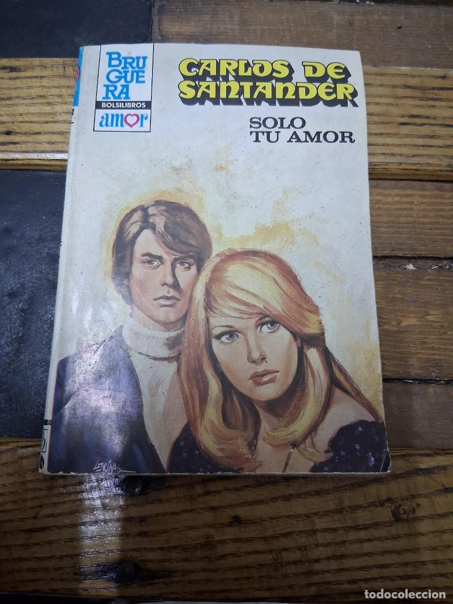 Libros de segunda mano: Libro CAROLA N&ordm; 877 SOLO TU AMOR CARLOS SANTANDER. BRUGUERA