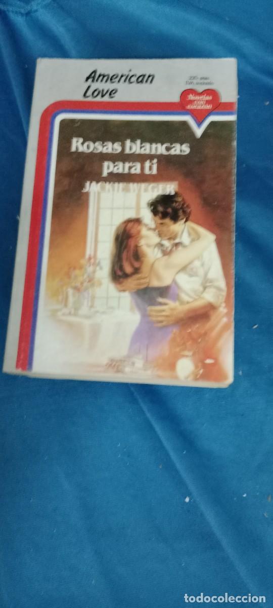 Libros de segunda mano: AMERICAN LOVE. NOVELAS CON CORAZ&Oacute;N. ROSAS BLANCAS PARA TI JACKIE WEGER LIBRO CU-02