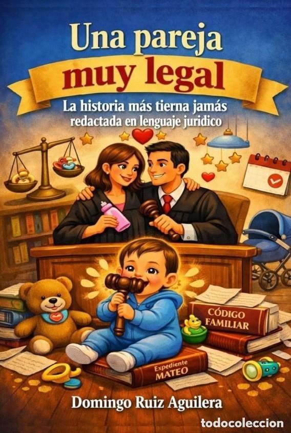 Libros de segunda mano: Una pareja muy legal: La historia m&aacute;s tierna jam&aacute;s redactada en lenguaje jur&iacute;dico