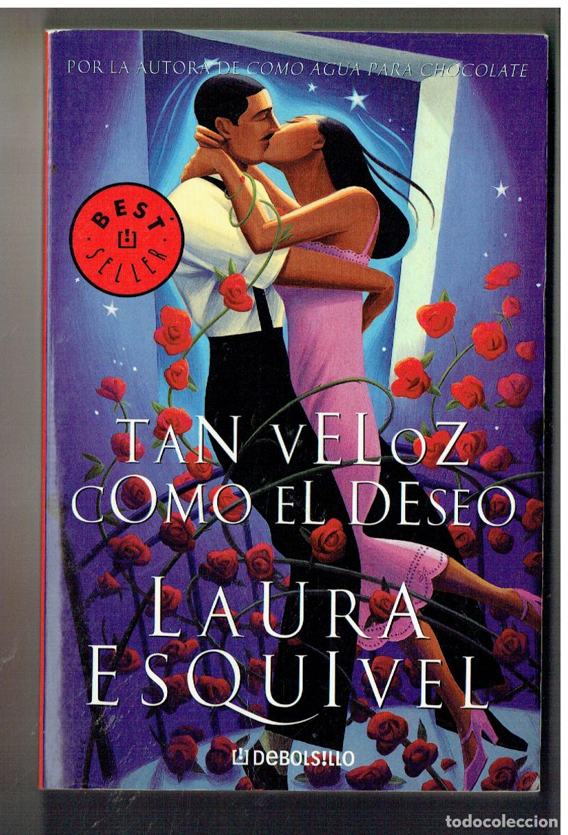 Libros de segunda mano: NOVELA ROMANTICA. TAN VELOZ COMO EL DESEO. LAURA ESQUIVEL. DEBOLSILLO, 2003. (ST/PR1)