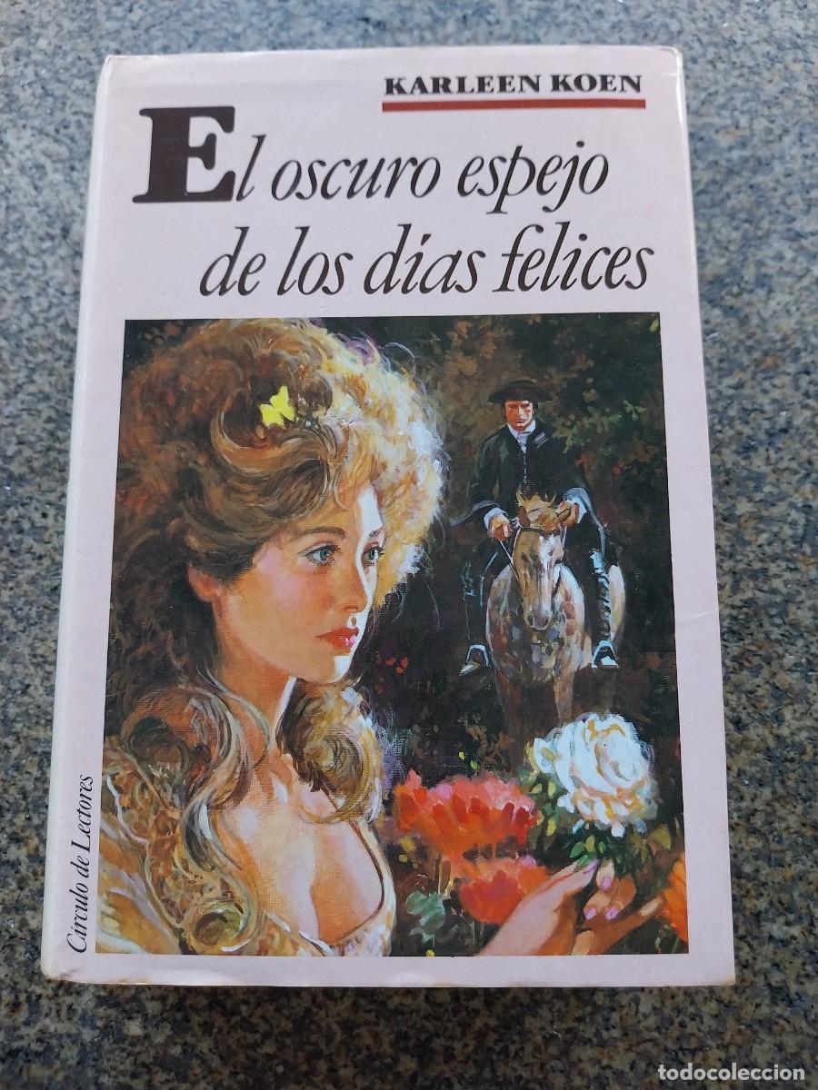 Libros de segunda mano: EL OSCURO ESPEJO DE LOS DIAS FELICES -- KARLEEN KOEN -- CIRCULO --