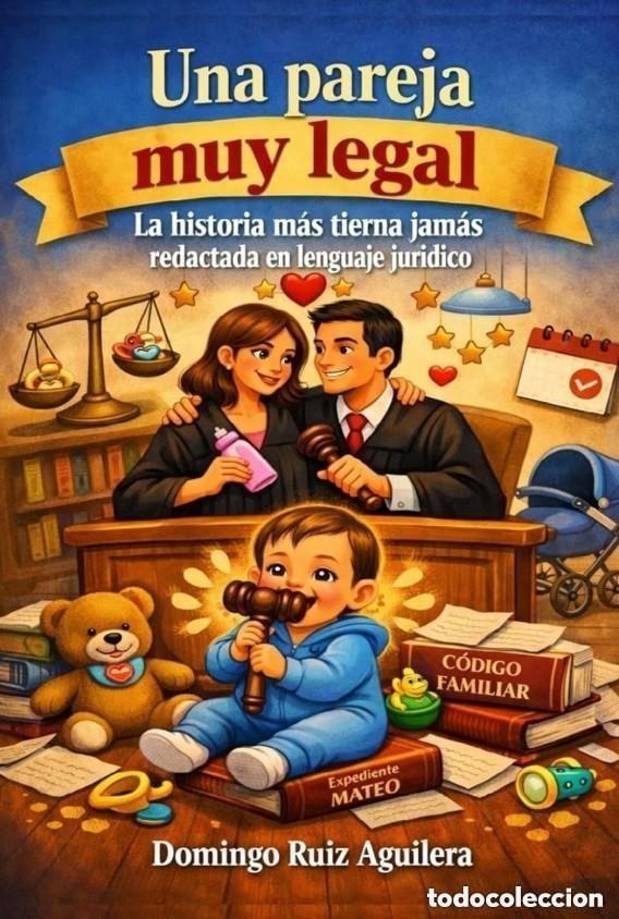 Libros de segunda mano: Una pareja muy legal: La historia m&aacute;s tierna jam&aacute;s redactada en lenguaje jur&iacute;dico