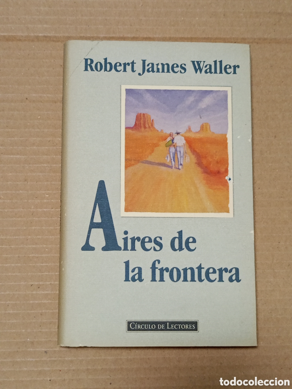 Libros de segunda mano: AIRES DE LA FRONTERA - de ROBERT JAMES WALLER - C&Iacute;RCULO DE LECTORES - a&ntilde;o 1996