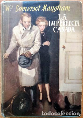 Libros de segunda mano: William Somerset Maugham LA IMPERFECTA CASADA (1947)
