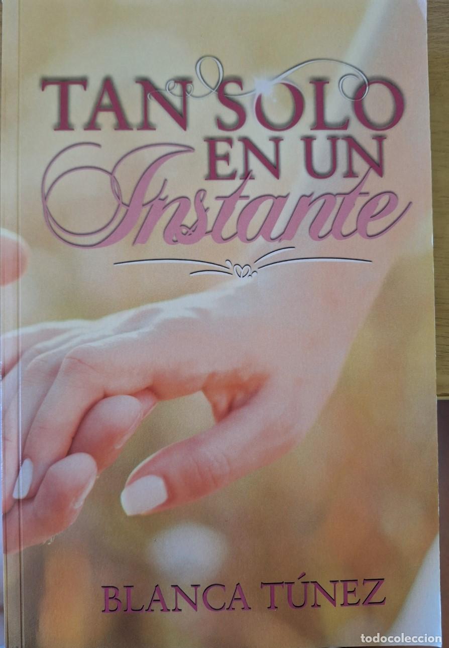 Libros de segunda mano: TAN SOLO EN UN INSTANTE. - TUNEZ, Blanca.