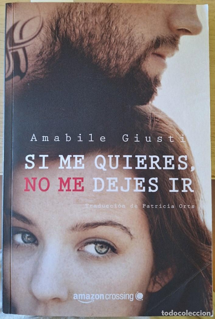 Libros de segunda mano: SI ME QUIERES, NO ME DEJES IR. - GIUSTI, Amabile.