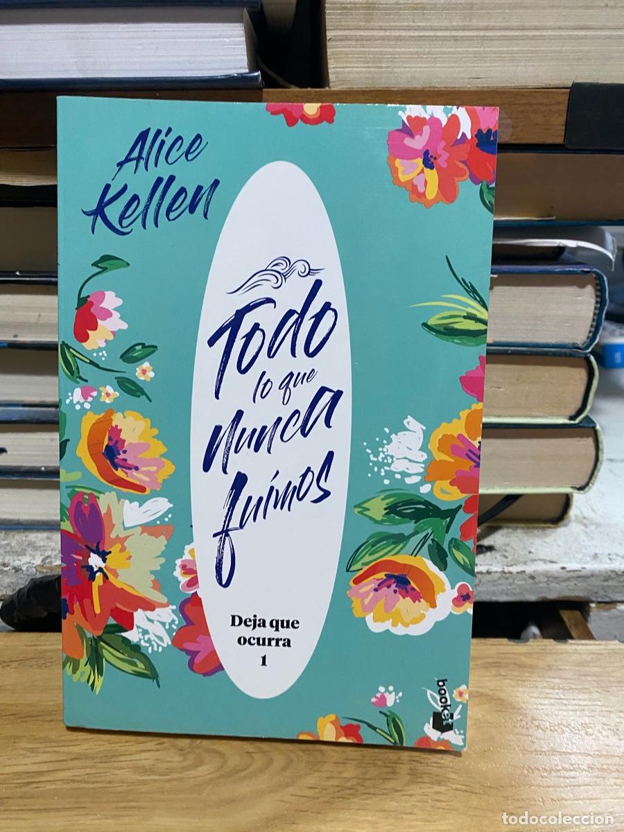 Libros de segunda mano: TODO LO QUE NUNCA FUIMOS, ALICE KELLEN, DEJA QUE OCURRA I, EDT. BOOKET