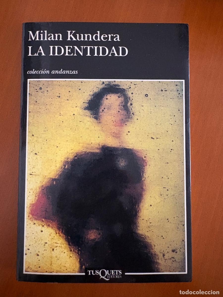 Libros de segunda mano: MILAN KUNDERA. LA IDENTIDAD. TUSQUETS. PRIMERA EDICION