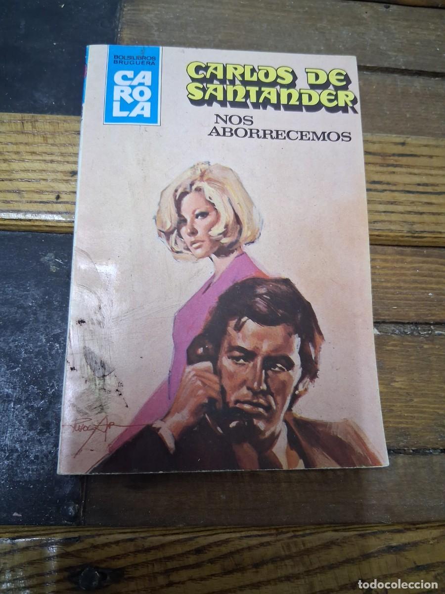 Livros em segunda m&atilde;o: Libro BRUGUERA BOLSILIBROS CAROLA 833 NOS ABORRECEMOS CARLOS DE SANTANDER 3 &ordf; EDICION A&Ntilde;O 1982