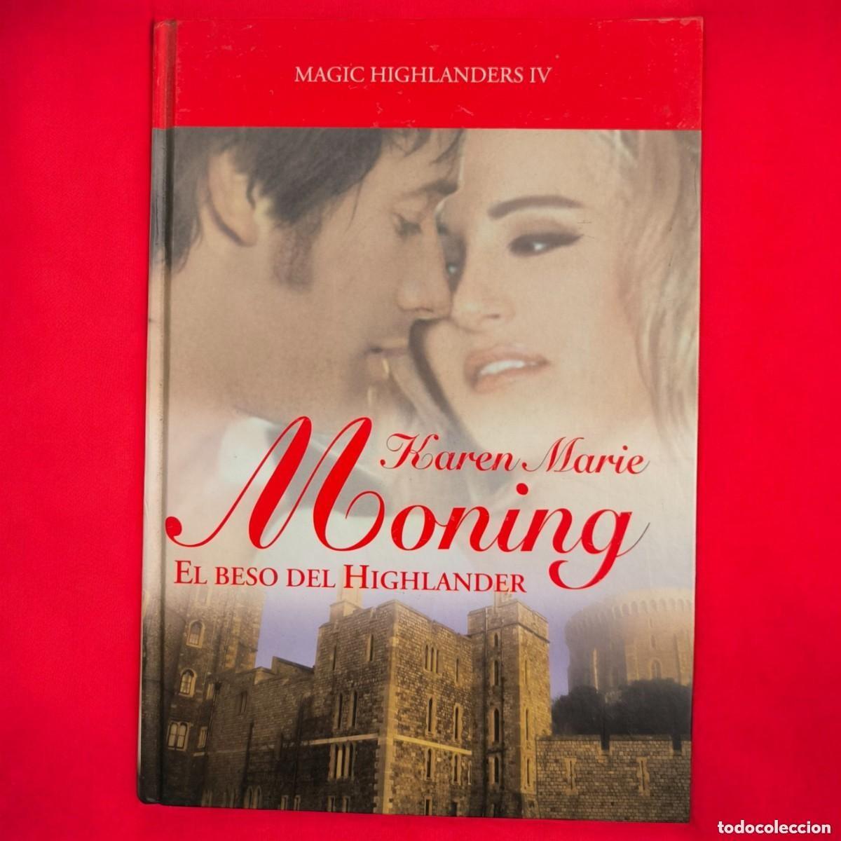 Libros de segunda mano: El Beso Del Highlander &ndash; Karen Marie Moning | Magic Highlanders IV &ndash; Romance, Hechizos Y Pasi&oacute;n