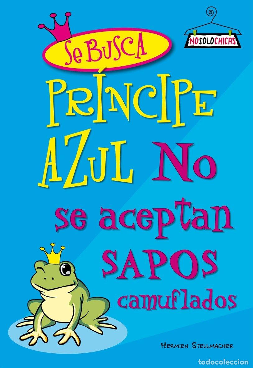 Libros de segunda mano: Se busca pr&iacute;ncipe azul, no se aceptan sapos camuflados (Nosolochicas)