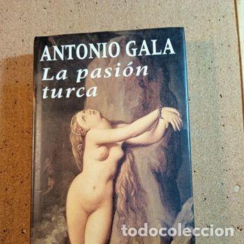 Libros de segunda mano: LA PASION TURCA DE ANTONIO GALA