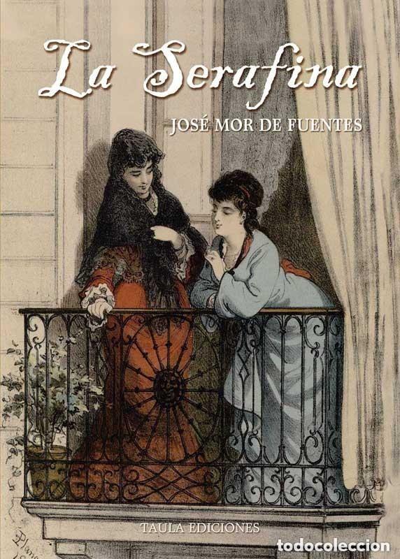 Libros de segunda mano: LA SERAFINA. JOS&Eacute; MOR DE FUENTES. TAULA EDICIONES, 2023. NOVELA EPISTOLAR AMBIENTADA EN ZARAGOZA +++