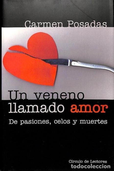 Libros de segunda mano: UN VENENO LLAMADO AMOR, DE PASIONES, CELOS Y MENTIRAS