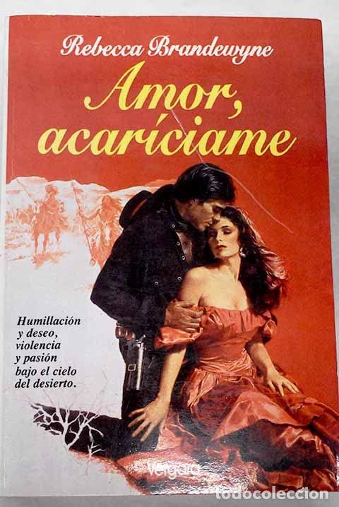 Libros de segunda mano: Amor, acariciame - Brandewyne, Rebecca