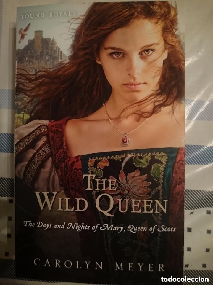 Libros de segunda mano: THE WILD QUEEN -THE DAYS AND NIGHTS OF MARY, QUEEN OF SCOTS -YOUNG ROYALS -EN INGLES