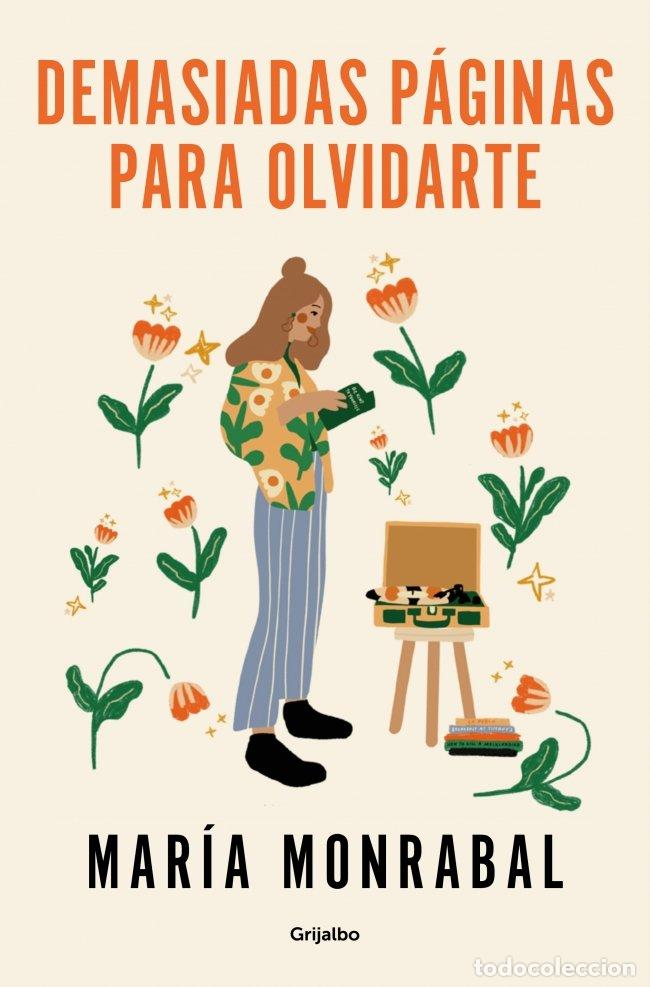 Libros de segunda mano: Demasiadas P&aacute;ginas para Olvidarte - Mar&iacute;a Monrabal - Grijalbo - Ficci&oacute;n