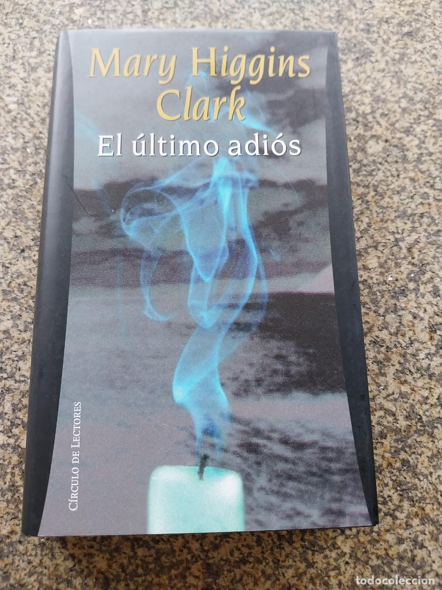 Libros de segunda mano: EL ULTIMO ADIOS -- MARY HIGGINS CLARK -- CIRCULO --