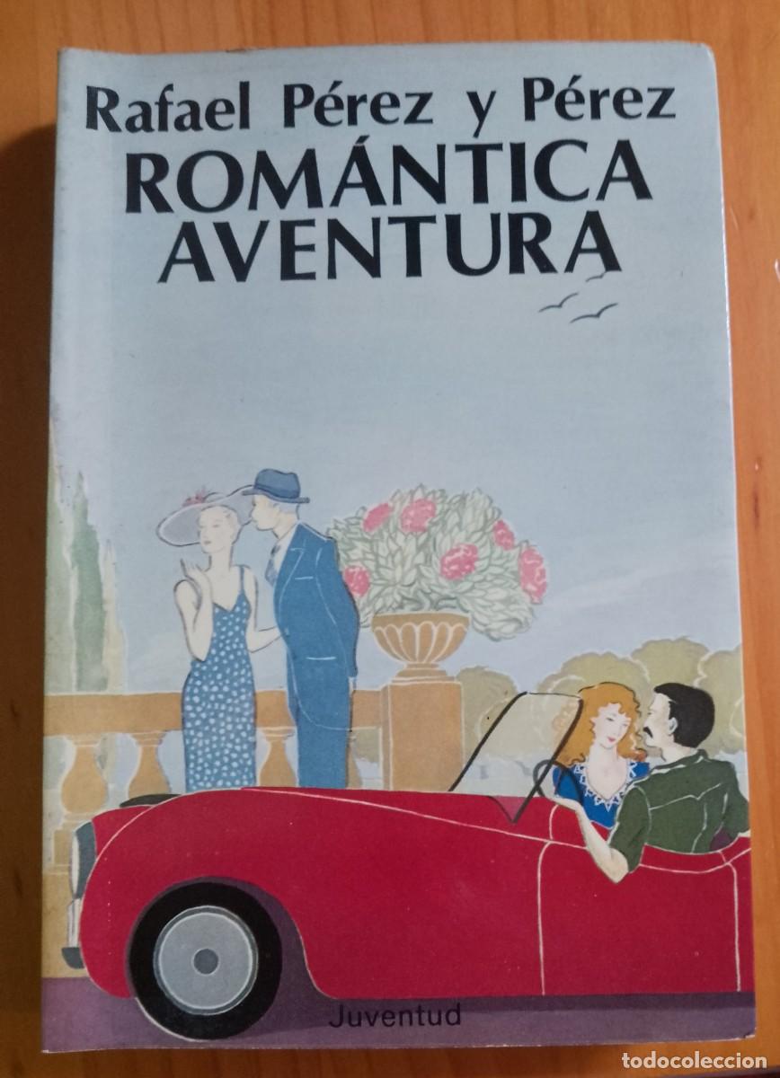 Libros de segunda mano: ROM&Aacute;NTICA AVENTURA - RAFAEL P&Eacute;REZ Y P&Eacute;REZ