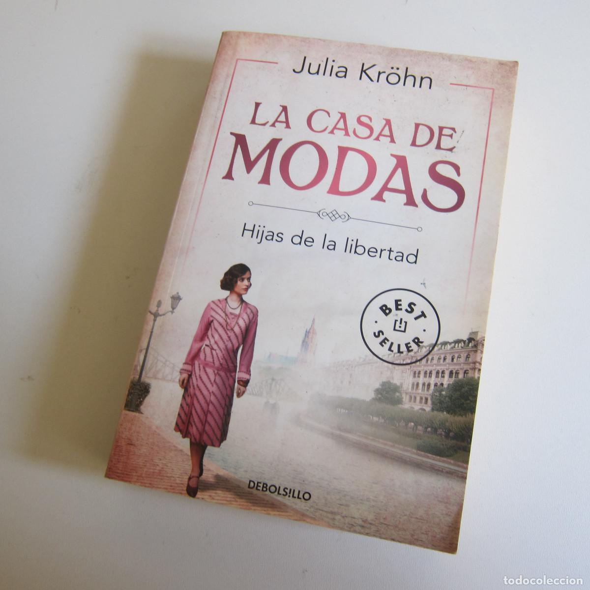 Libros de segunda mano: LA CASA DE MODAS. HIJAS DE LA LIBERTAD - JULIA KROHN (DEBOLSILLO) NOVELA
