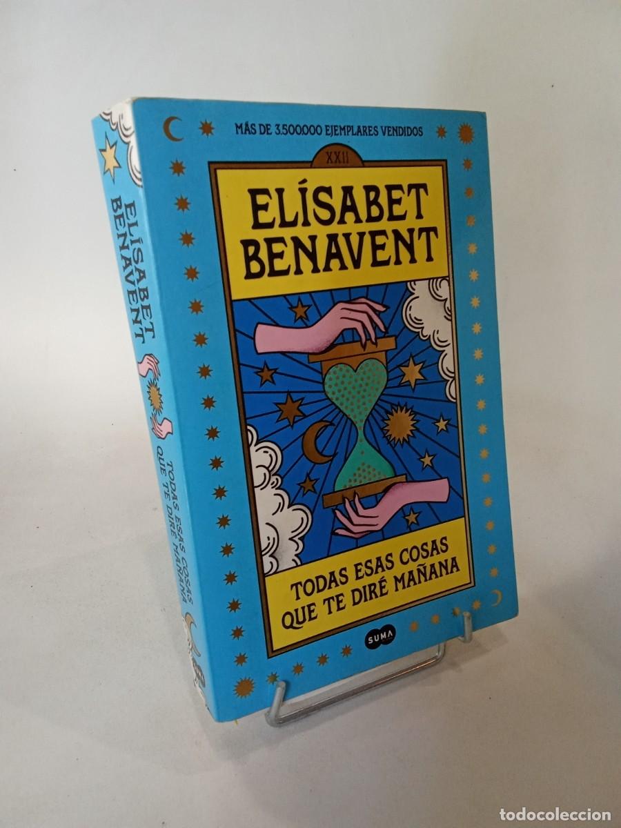 Libros de segunda mano: El&iacute;sabet Benavent. Todas esas cosas que te dir&eacute; ma&ntilde;ana
