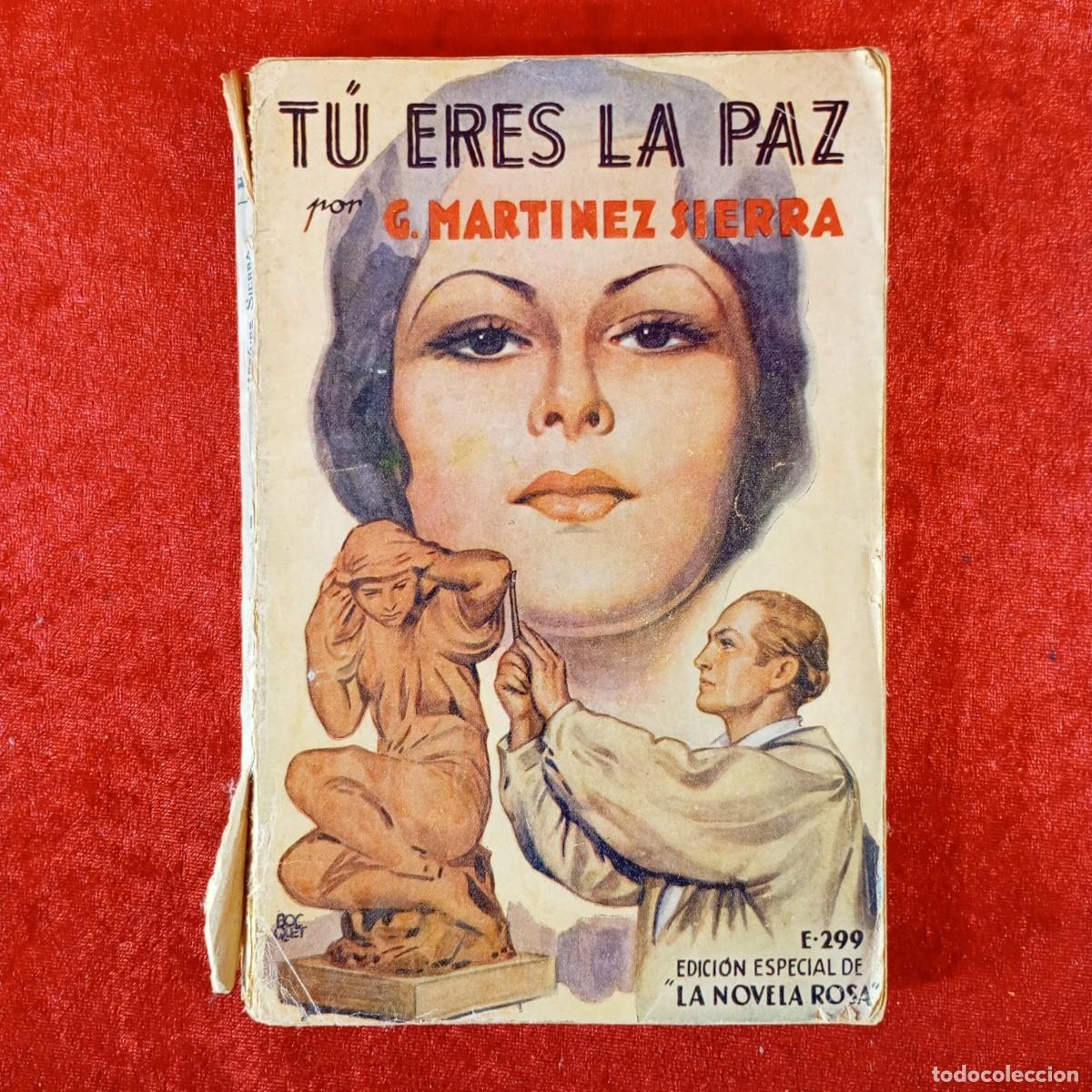 Libros de segunda mano: T&Uacute; ERES LA PAZ - G. MARTINEZ SIERRA - EDICI&Oacute;N ESPECIAL DE LA NOVELA ROSA / 1187