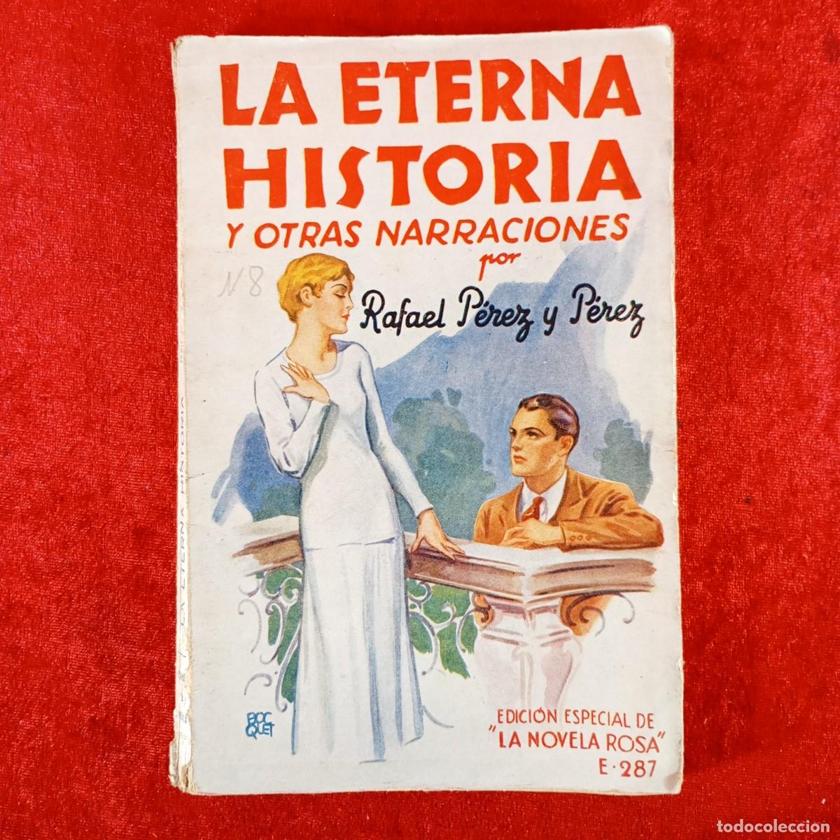 Libros de segunda mano: LA ETERNA HISTORIA Y OTRAS NARRACIONES - RAFAEL P&Eacute;REZ Y P&Eacute;REZ - LA NOVELA ROSA / 1199
