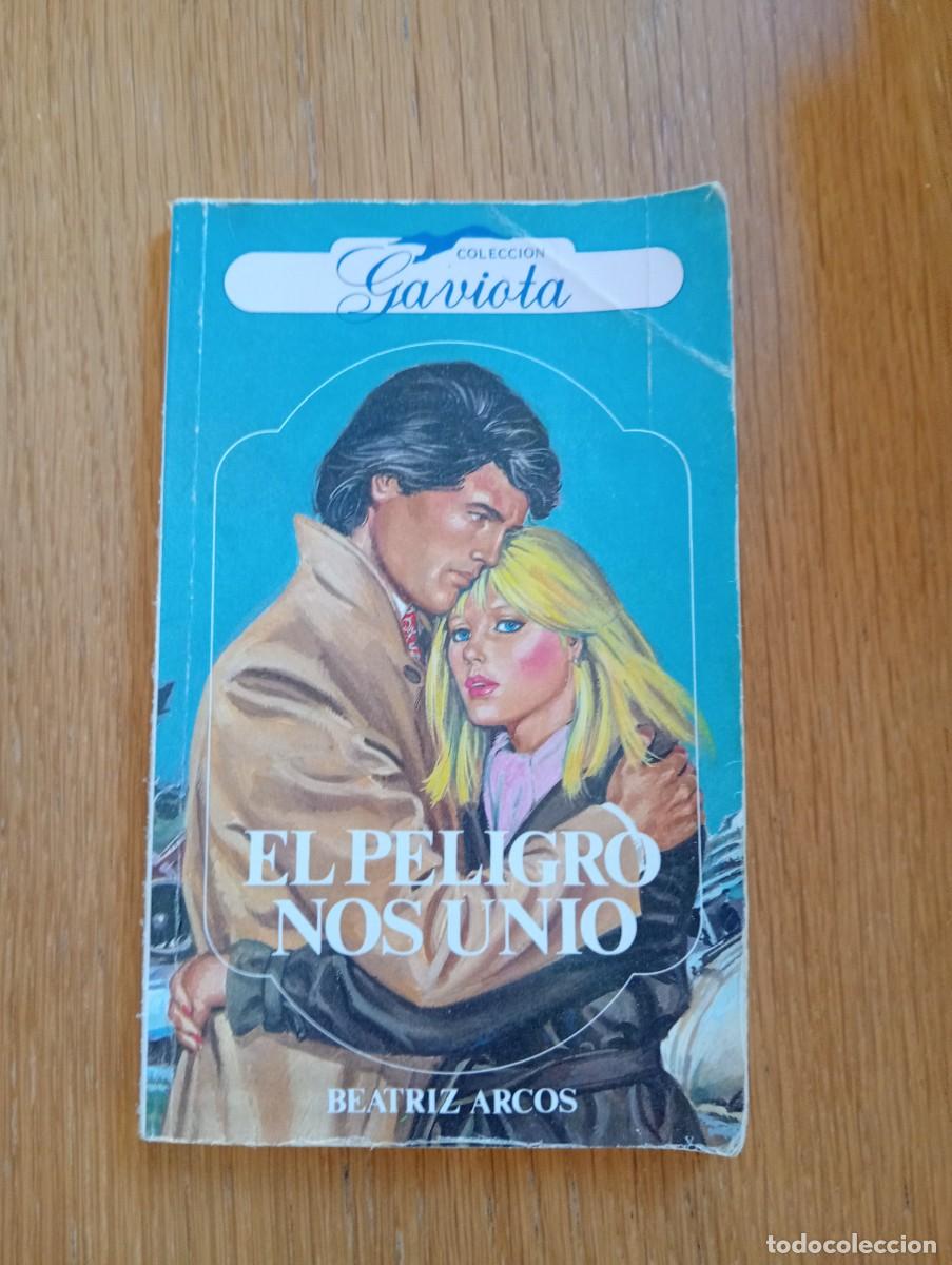 Libros de segunda mano: COLECCI&Oacute;N GAVIOTA. EL PELIGRO NOS UNI&Oacute;. BEATRIZ ARCOS. R&Uacute;STICA. PUBLICACIONES HERES. 1984.