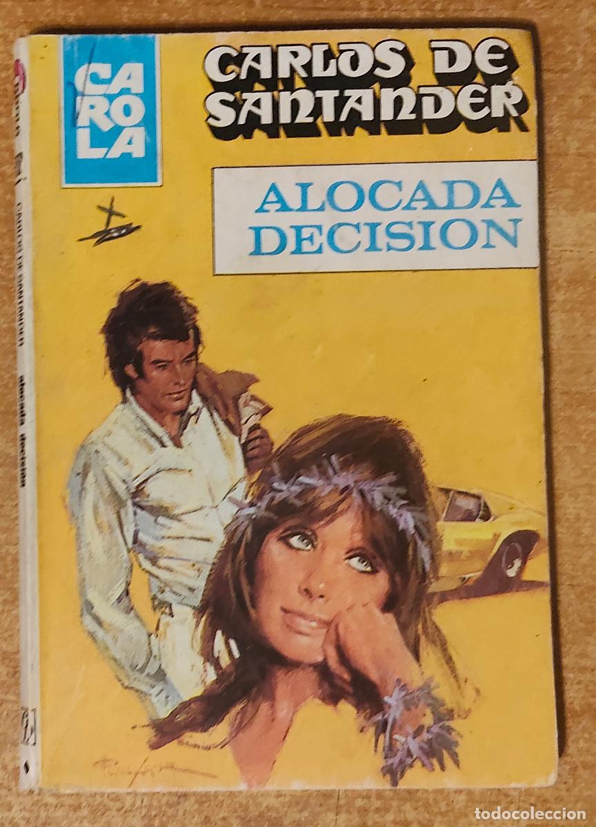 Libros de segunda mano: CAROLA. N&ordm; 752. ALOCADA DECISI&Oacute;N. CARLOS DE SANTANDER. BRUGUERA 1980