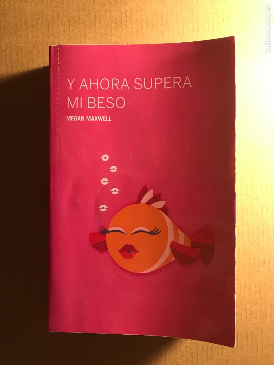 Libros de segunda mano: Y ahora supera mi beso / Megan maxwell