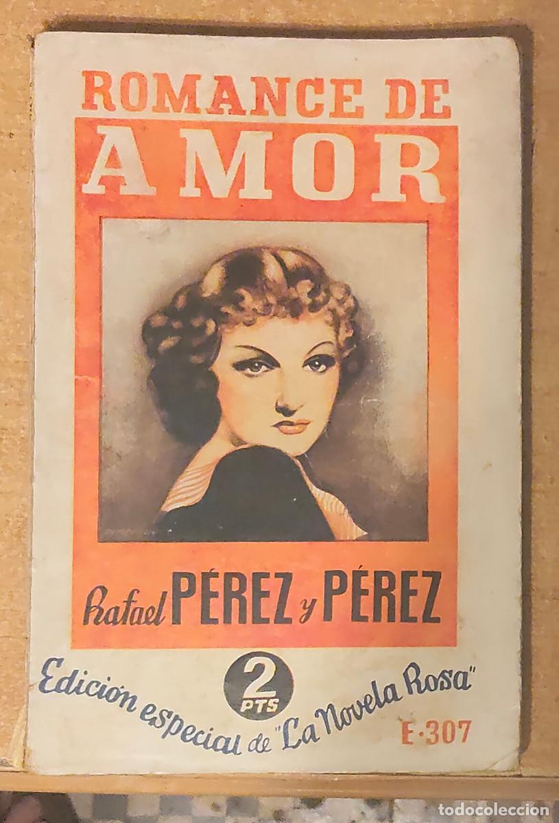 Libros de segunda mano: ROMANCE DE AMOR. RAFAEL P&Eacute;REZ Y P&Eacute;REZ. LA NOVELA ROSA N&ordm; 307. J. GILBERT EDITOR, 1936. BARRADAS