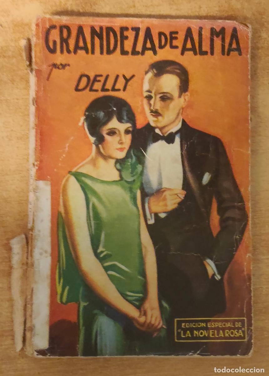 Libros de segunda mano: GRANDEZA DEL ALMA. DELLY. ESDICION ESPECIAL DE LA NOVELA ROSA. 1931