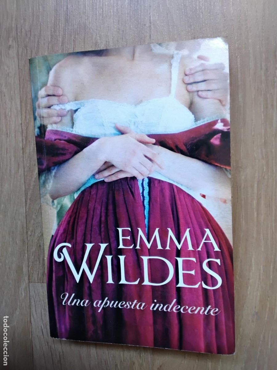 Libros de segunda mano: UNA APUESTA INDECENTE. EMMA WILDES. MONTSE ROCA. EDITORIAL CISNE, 2010